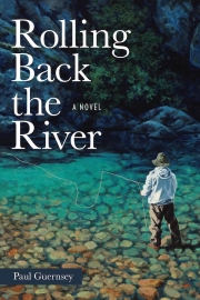 Front cover of Rolling Back the River by Paul Guernsey