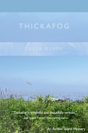 Front cover of Thickafog by Maine Writer Caleb Mason