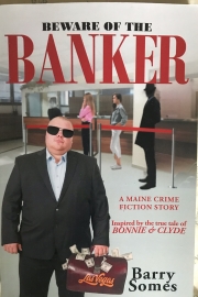 Beware of the Banker by Maine writer Barry Somes