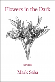 Flowers in the Dark By Maine writer Mark Saba