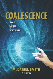 Coalescence The View Within by Maine writer M. Daniel Smith