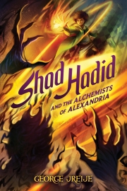 Front cover of Shad Hadid and the Alchemists of Alexandria by George Jreije