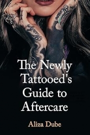 The Newly Tattooed's Guide to Aftercare by Maine Writer Aliza Dube
