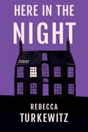 Here in the night rebecca turkewitz