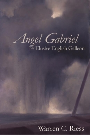 Angel Gabriel: The Elusive English Galleon; The Ship That Held Up Wall Street 