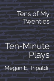 Front cover of Tens of My Twenties by Maine writer Megan E. Tripaldi