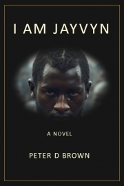 Front cover of I Am Jayvyn by Maine writer Peter Brown