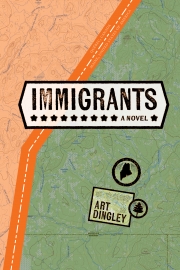 Front cover of Immigrants by Maine author Art Dingley