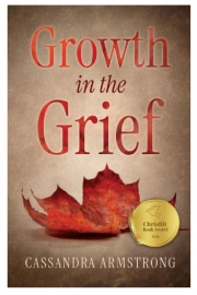 Front cover of Growth in the Grief by Maine Writer Cassandra Armstrong